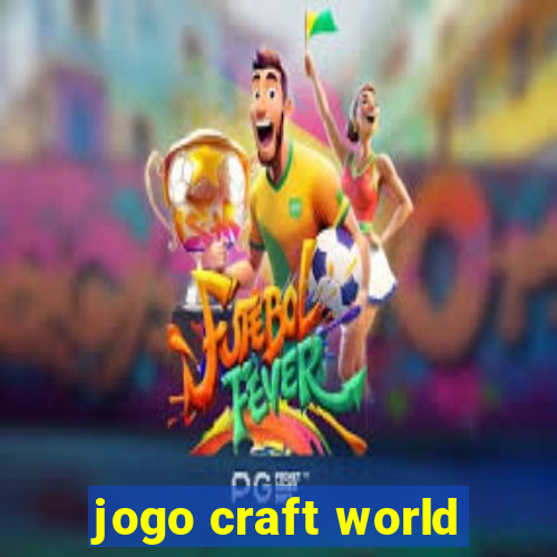 jogo craft world